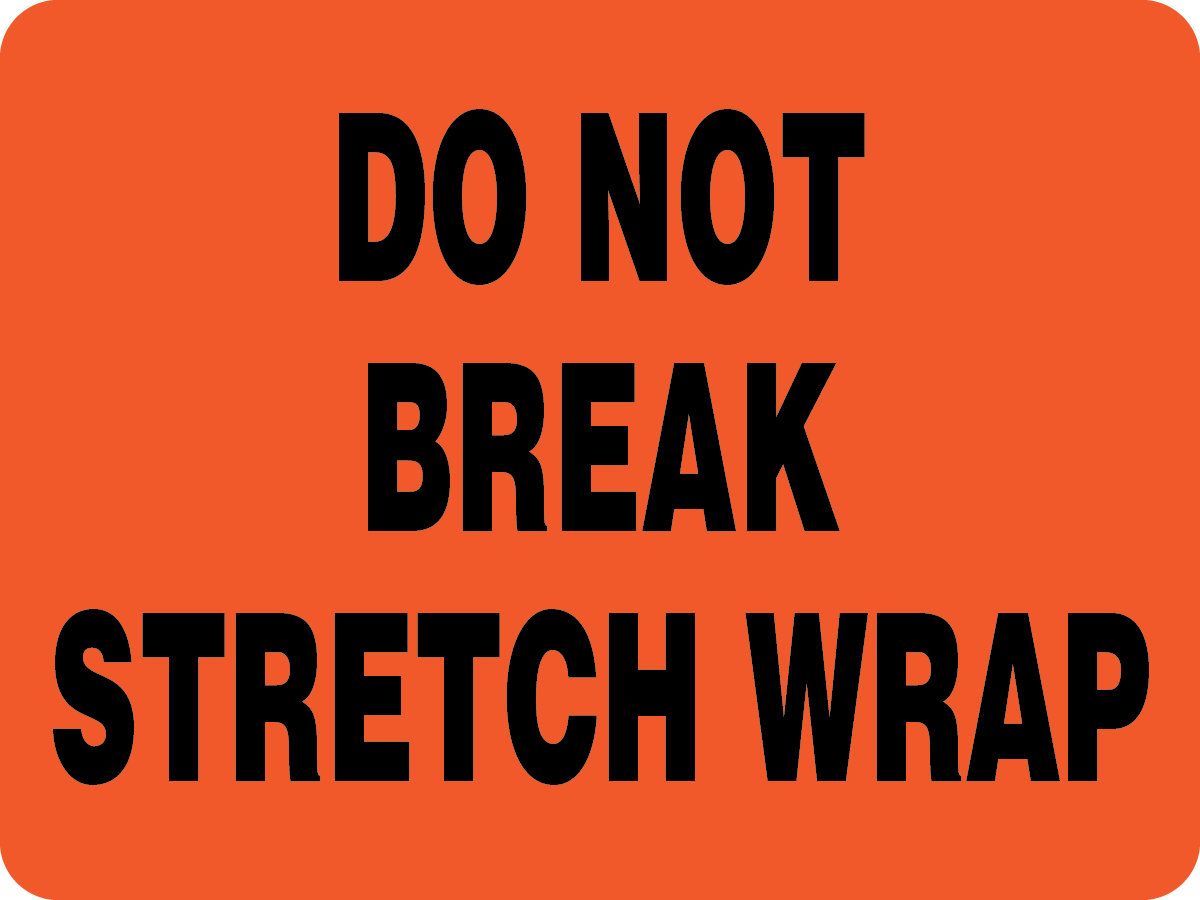 3" x 4" "DO NOT BREAK STRETCH WRAP" Label