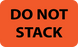 3" x 5" "DO NOT STACK" Label