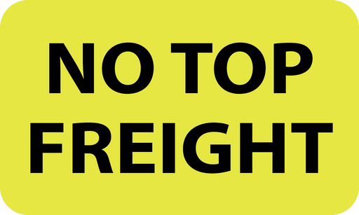 3" x 5" "NO TOP FREIGHT" Label